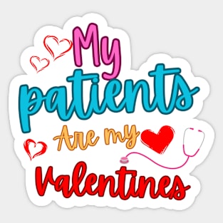 My patients are my valentines Sticker